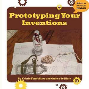 Prototyping Your Inventions de Kristin Fontichiaro