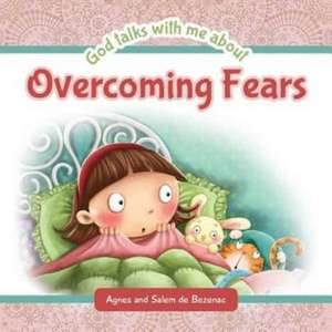 God Talks with Me About Overcoming Fears de Agnes De Bezenac