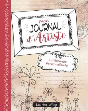 Mon Journal d'artiste de Laurine Willig