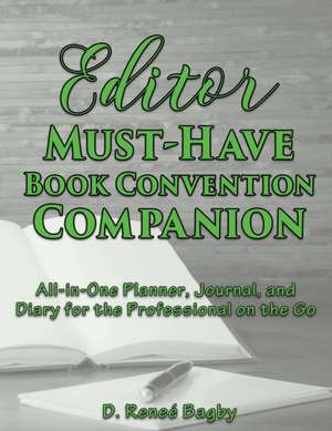 Editor Must-Have Book Convention Companion de D. Reneé Bagby