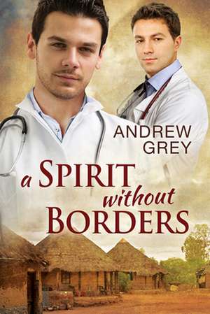 A Spirit Without Borders de Andrew Grey