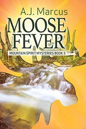 Moose Fever de A. J. Marcus