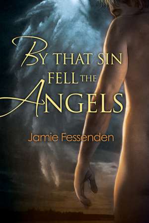 By That Sin Fell the Angels de Jamie Fessenden