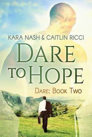 Dare to Hope de Kara Nash