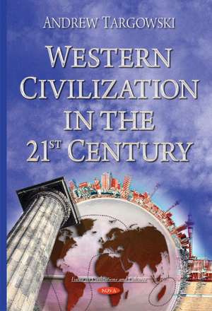 Western Civilization in the 21st Century de Andrew Targowski