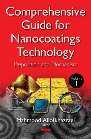 Comprehensive Guide for Nanocoatings Technology: Volume 1 -- Deposition & Mechanism de Mahmood Aliofkhazraei