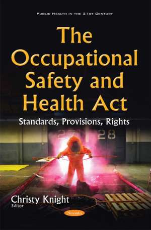 Occupational Safety & Health Act: Standards, Provisions, Rights de Christy Knight