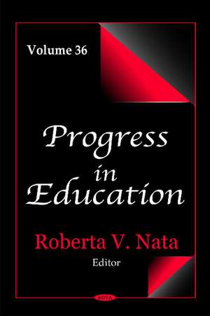 Progress in Education: Volume 36 de Roberta V Nata