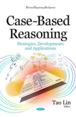 Case-Based Reasoning: Strategies, Developments & Applications de Tao Lin