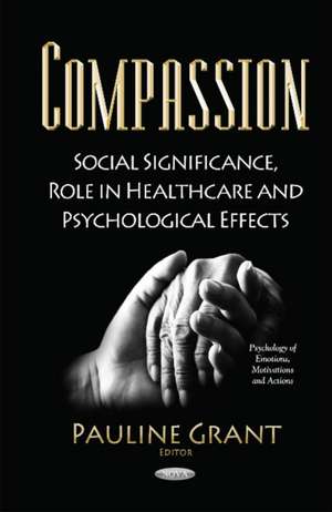 Compassion: Social Significance, Role in Healthcare & Psychological Effects de Pauline Grant