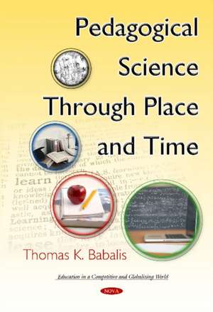 Pedagogical Science Through Place & Time de Thomas K Babalis