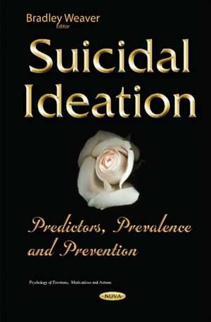 Suicidal Ideation: Predictors, Prevalence & Prevention de Bradley Weaver