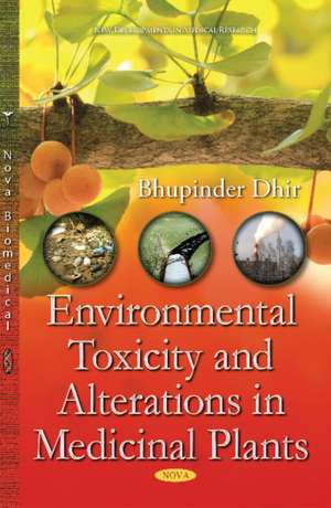 Environmental Toxicity & Alterations in Medicinal Plants de Bhupinder Dhir