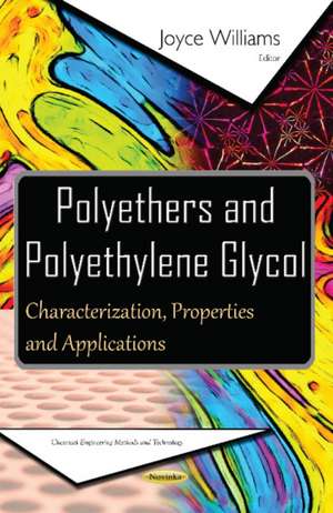 Polyethers & Polyethylene Glycol: Characterization, Properties & Applications de Joyce Williams