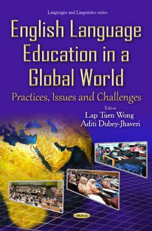 English Language Education in a Global World: Practices, Issues & Challenges de Lap Tuen Wong Ph.D.