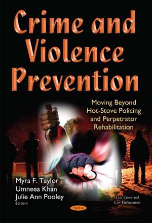 Crime & Violence Prevention: Moving Beyond Hot-Stove Policing & Perpetrator Rehabilitation de Dr Myra F Taylor