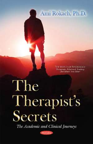 Therapists Secrets: The Academic & Clinical Journeys de Ami Rokach Ph.D.