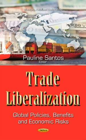 Trade Liberalization: Global Policies, Benefits & Economic Risks de Pauline Santos