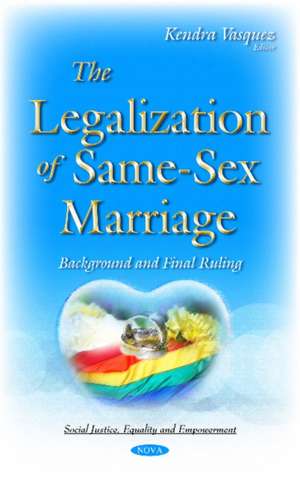 Legalization of Same-Sex Marriage: Background & Final Ruling de Kendra Vasquez