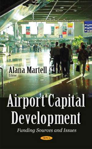 Airport Capital Development: Funding Sources & Issues de Alana Martell