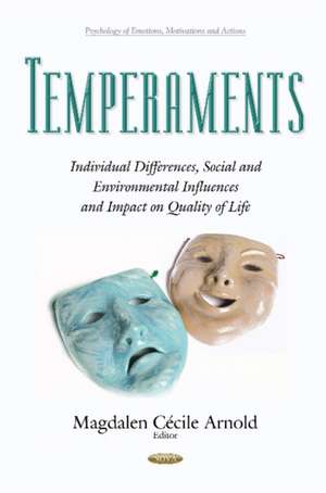 Temperaments: Individual Differences, Social & Environmental Influences & Impact on Quality of Life de Magdalen Ccile Arnold