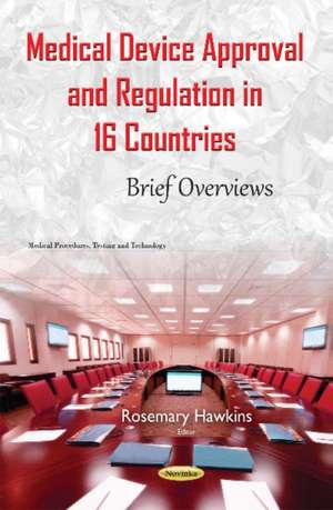 Medical Device Approval & Regulation in 16 Countries: Brief Overviews de Rosemary Hawkins