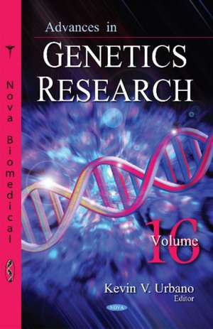 Advances in Genetics Research: Volume 16 de Kevin V Urbano