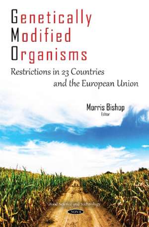 Genetically Modified Organisms: Restrictions in 23 Countries & the European Union de Morris Bishop