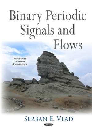 Binary Periodic Signals & Flows de Serban E Vlad