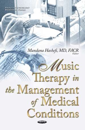 Music Therapy in the Management of Medical Conditions de Mandana Hashefi