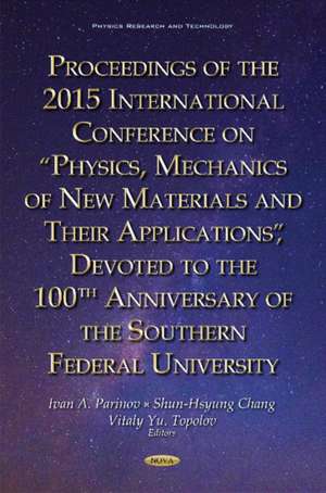 Proceedings of the 2015 International Conference on Physics, Mechanics of New Materials & Their Applications, Devoted to the 100th Anniversary of the Southern Federal University de Ivan A Parinov