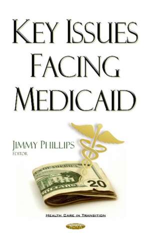 Key Issues Facing Medicaid de Jimmy Phillips