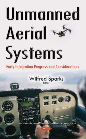 Unmanned Aerial Systems: Early Integration Progress & Considerations de Wilfred Sparks