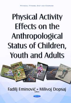 Physical Activity Effects on the Anthropological Status of Children, Youth & Adults de Fadilj Eminovi&#263;