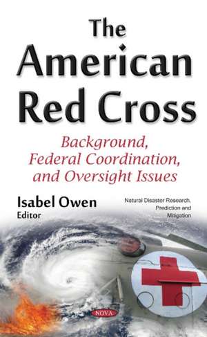 American Red Cross: Background, Federal Coordination & Oversight Issues de Isabel Owen