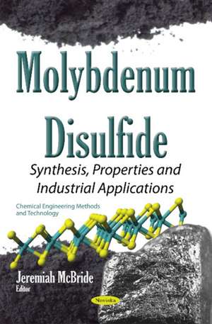 Molybdenum Disulfide: Synthesis, Properties & Industrial Applications de Jeremiah McBride