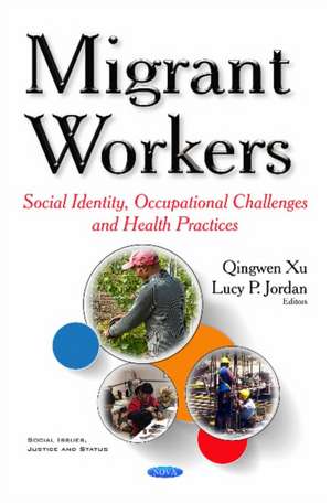 Migrant Workers: Social Identity, Occupational Challenges & Health Practices de Qingwen Xu