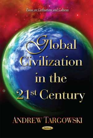 Global Civilization in the 21st Century de Andrew Targowski