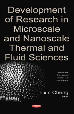 Development of Research in Microscale & Nanoscale Thermal & Fluid Sciences de Lixin Cheng