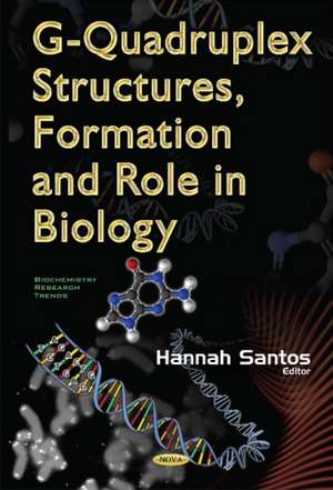 G-Quadruplex Structures, Formation & Role in Biology de Hannah Santos