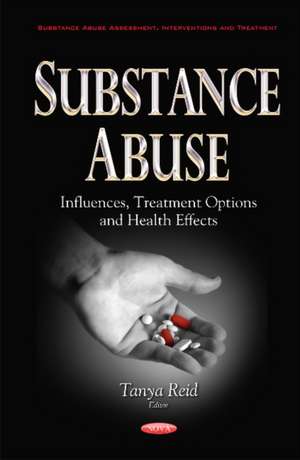 Substance Abuse: Influences, Treatment Options & Health Effects de Tanya Reid