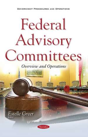 Federal Advisory Committees: Overview & Operations de Estelle Greer