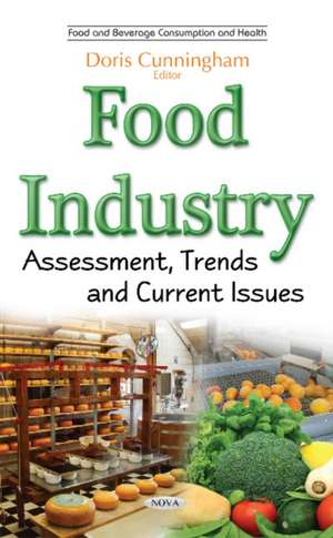 Food Industry: Assessment, Trends & Current Issues de Doris Cunningham