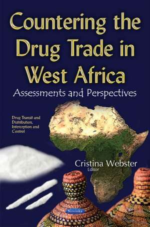 Countering the Drug Trade in West Africa: Assessments & Perspectives de Cristina Webster