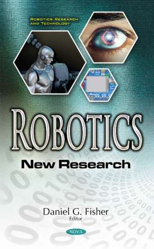 Robotics: New Research de Daniel G Fisher