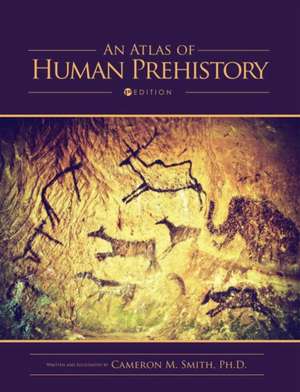 An Atlas of Human Prehistory de Cameron M Smith