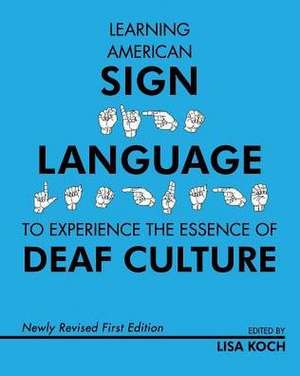 Learning American Sign Language to Experience the Essence of Deaf Culture de Lisa Koch