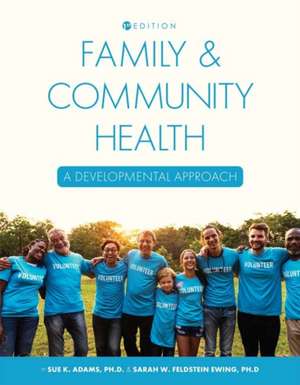 Family and Community Health: A Developmental Approach de Sue Adams