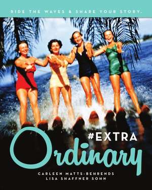 #extraordinary: Ride the Waves & Share Your Story de Carleen Matts-Behrends