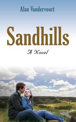 Sandhills - A Novel de Alan Vandervoort